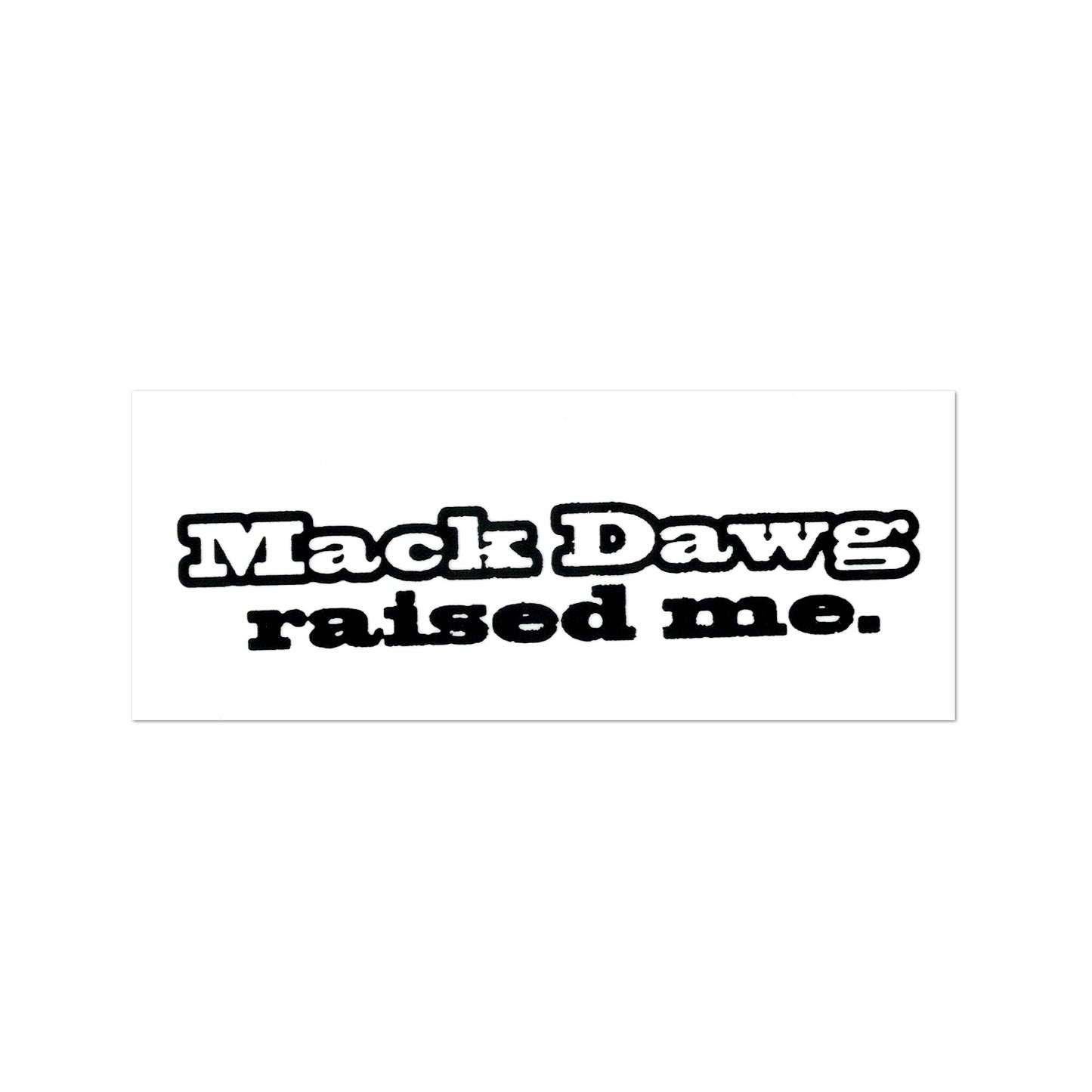 Mack Dawg Raised Me